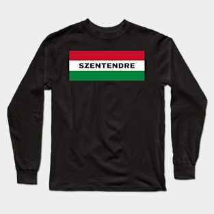 Szentendre City in Hungarian Flag Long Sleeve T-Shirt